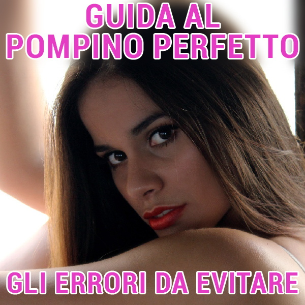 Come Fare Un Pompino Con Ingoio